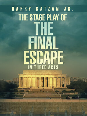 cover image of The Stage Play of  the Final Escape  In Three Acts